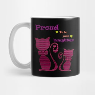 Proud to be you daughter Mug